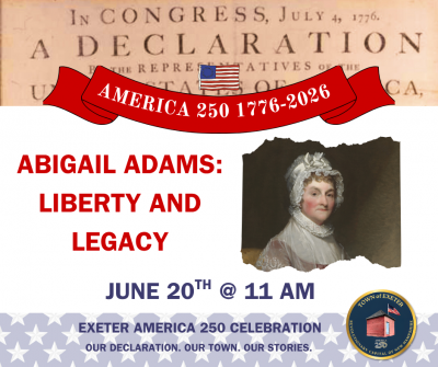 flyer reading "Abigail Adams: Liberty and Legacy June 20th @ 11 AM"  an old portrait painting of Abigail Adams in a white hat
